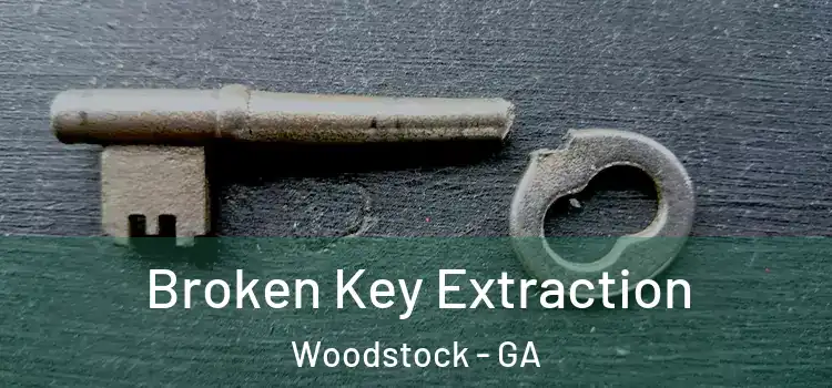  Broken Key Extraction Woodstock - GA